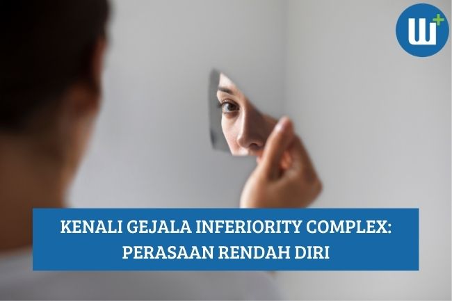 Kenali 5 Gejala Inferiority Complex (Perasaan Rendah Diri)